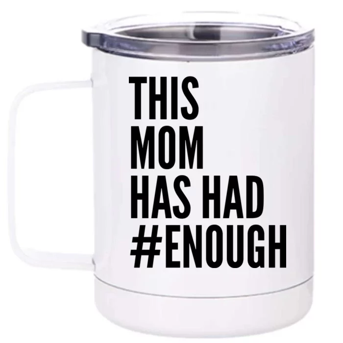 This Mom Has Had Enough Front & Back 12oz Stainless Steel Tumbler Cup