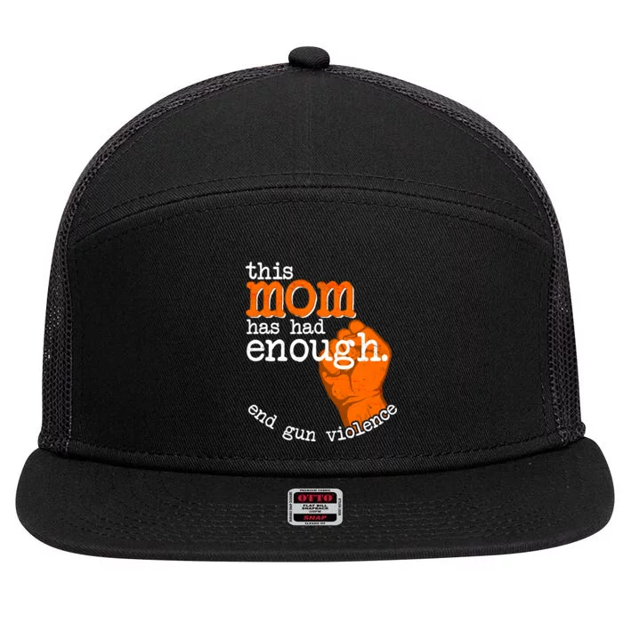 This Mom Has Had Enough End Gun Violence 7 Panel Mesh Trucker Snapback Hat