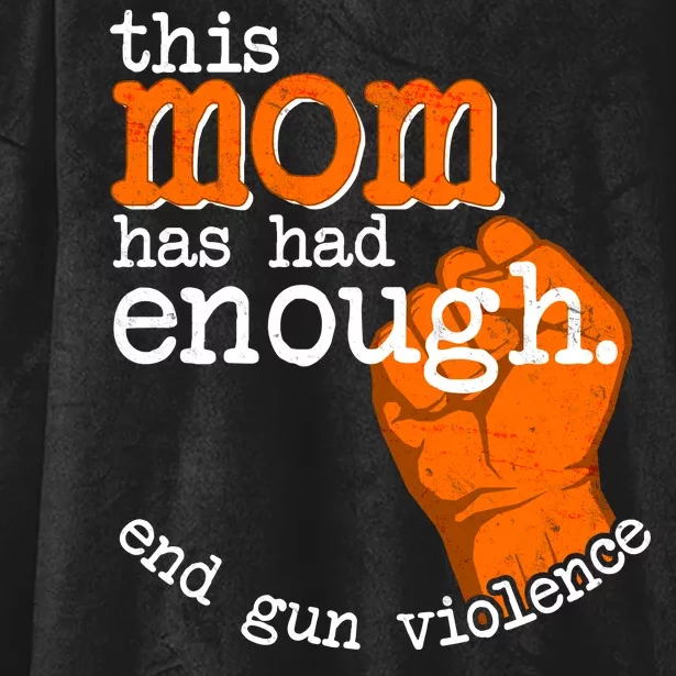 This Mom Has Had Enough End Gun Violence Hooded Wearable Blanket