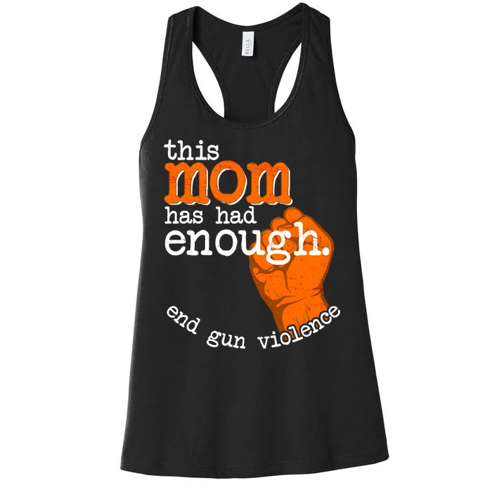 This Mom Has Had Enough End Gun Violence Women's Racerback Tank