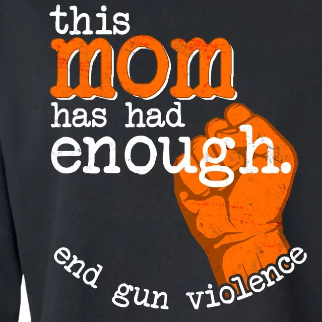 This Mom Has Had Enough End Gun Violence Cropped Pullover Crew