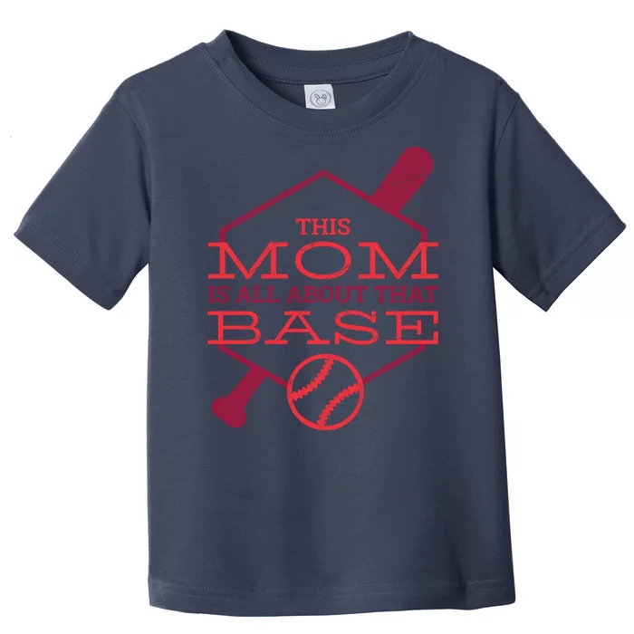 This Mom Is All About That Base Toddler T-Shirt