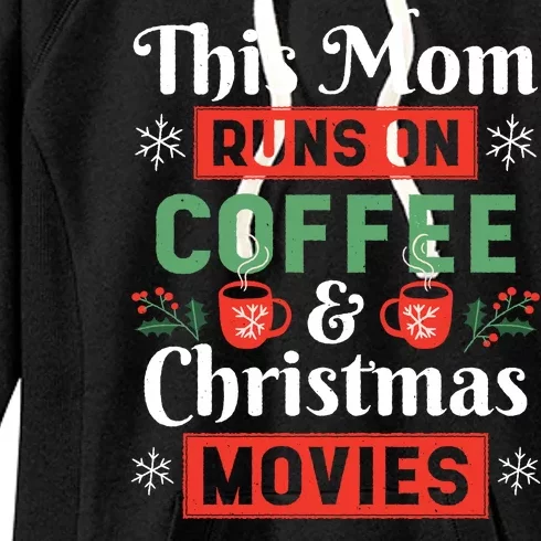 This Mom Runs On Coffee And Christmas Movies Women's Fleece Hoodie