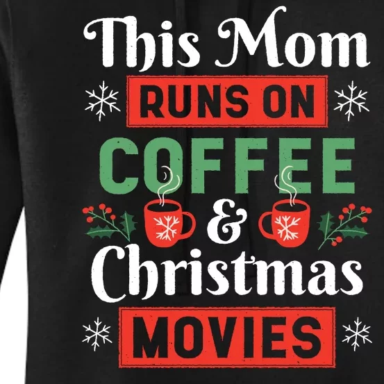 This Mom Runs On Coffee And Christmas Movies Women's Pullover Hoodie