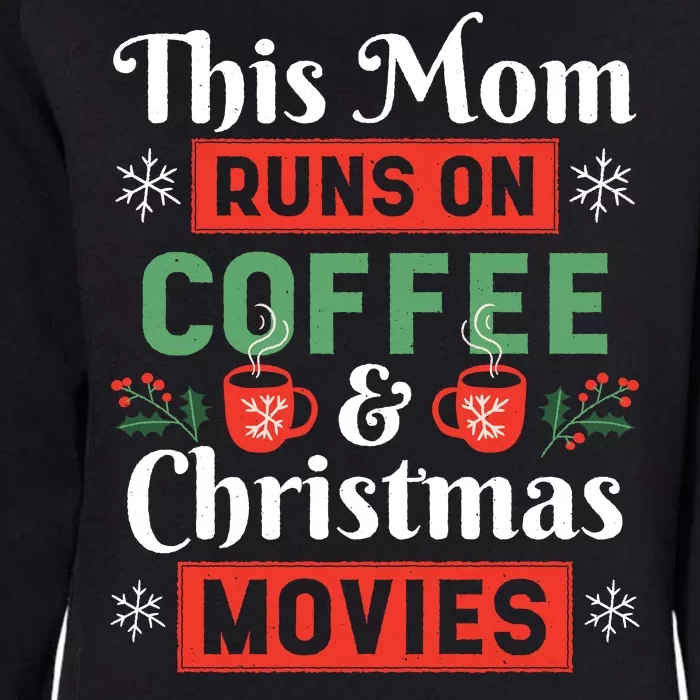 This Mom Runs On Coffee And Christmas Movies Womens California Wash Sweatshirt