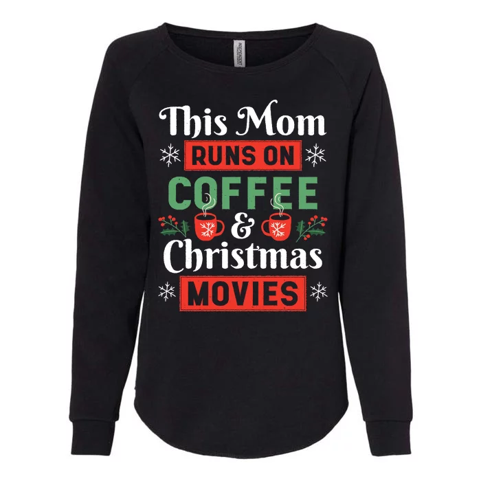 This Mom Runs On Coffee And Christmas Movies Womens California Wash Sweatshirt