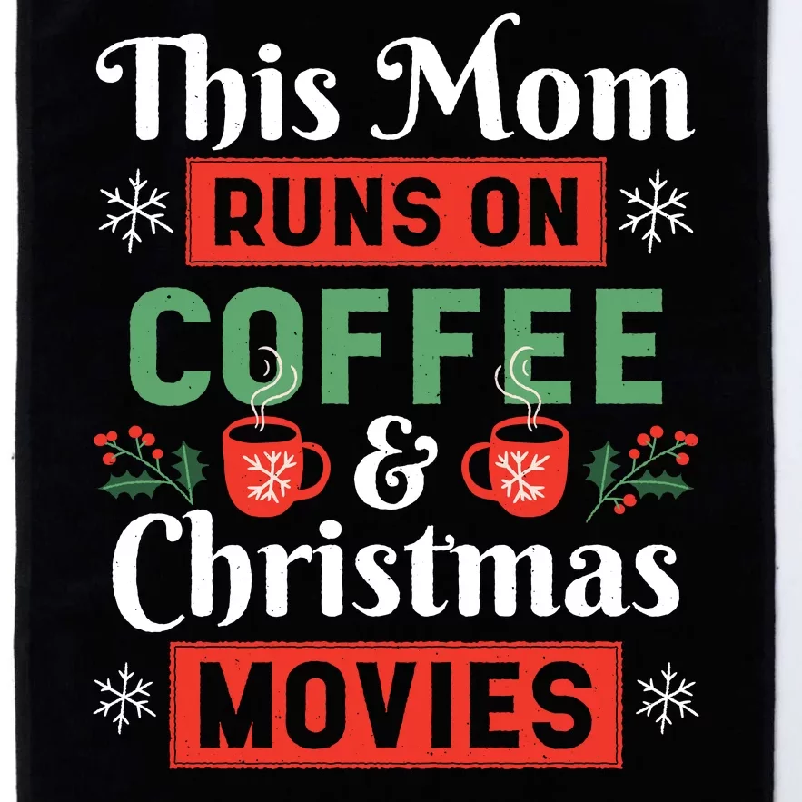 This Mom Runs On Coffee And Christmas Movies Platinum Collection Golf Towel