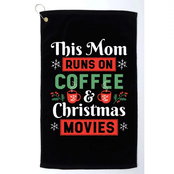 This Mom Runs On Coffee And Christmas Movies Platinum Collection Golf Towel