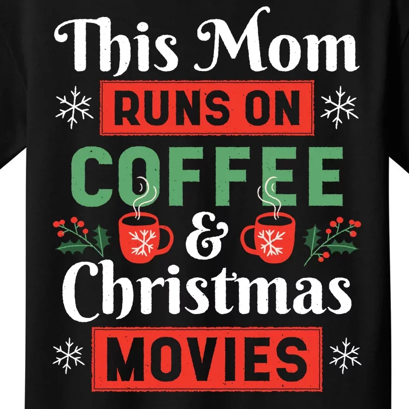 This Mom Runs On Coffee And Christmas Movies Kids T-Shirt