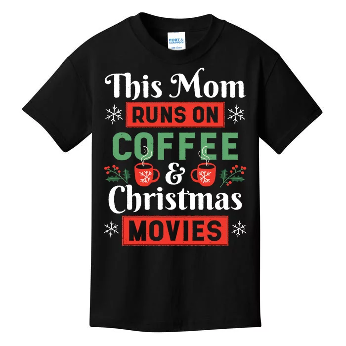 This Mom Runs On Coffee And Christmas Movies Kids T-Shirt