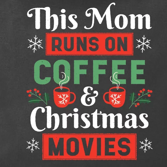 This Mom Runs On Coffee And Christmas Movies Zip Tote Bag