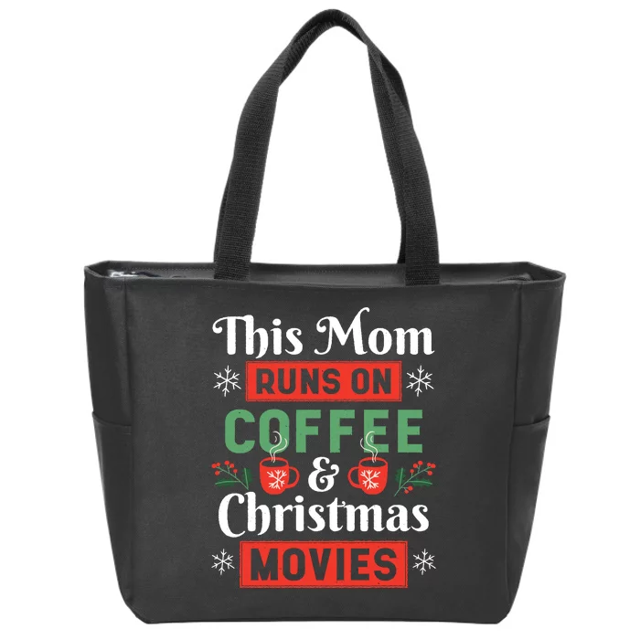 This Mom Runs On Coffee And Christmas Movies Zip Tote Bag