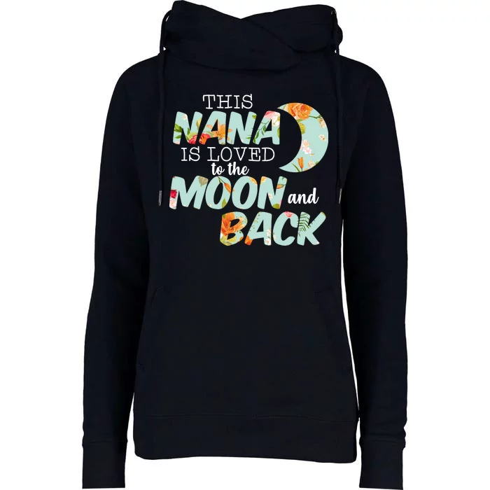 This Nana Is Loved To The Moon And Back Womens Funnel Neck Pullover Hood