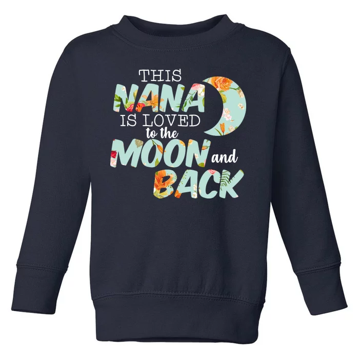 This Nana Is Loved To The Moon And Back Toddler Sweatshirt