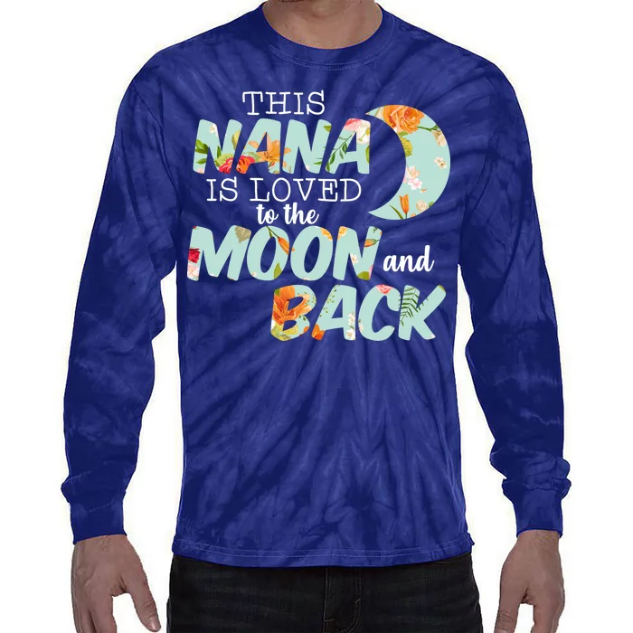 This Nana Is Loved To The Moon And Back Tie-Dye Long Sleeve Shirt