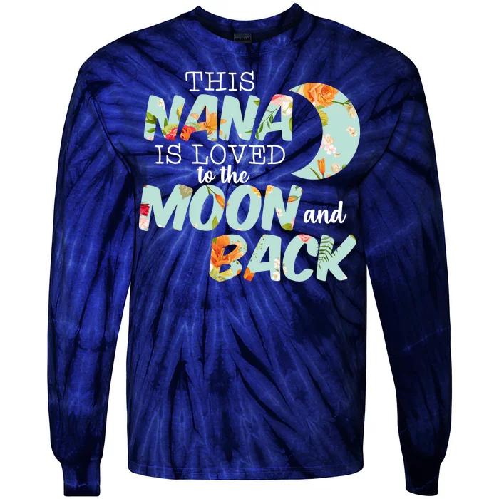 This Nana Is Loved To The Moon And Back Tie-Dye Long Sleeve Shirt