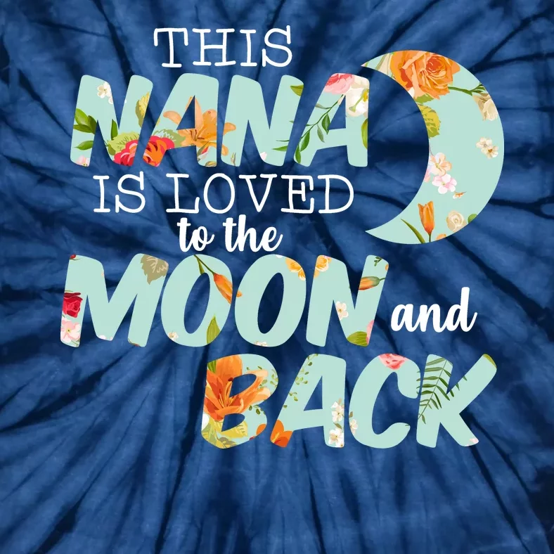 This Nana Is Loved To The Moon And Back Tie-Dye T-Shirt