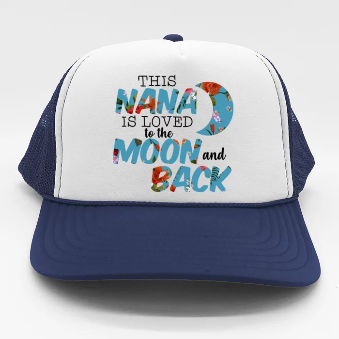 This Nana Is Loved To The Moon And Back Trucker Hat