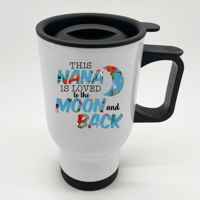 This Nana Is Loved To The Moon And Back Front & Back Stainless Steel Travel Mug