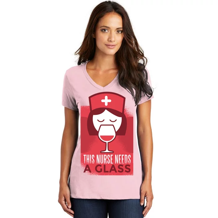 This Nurse Needs A Glass Women's V-Neck T-Shirt