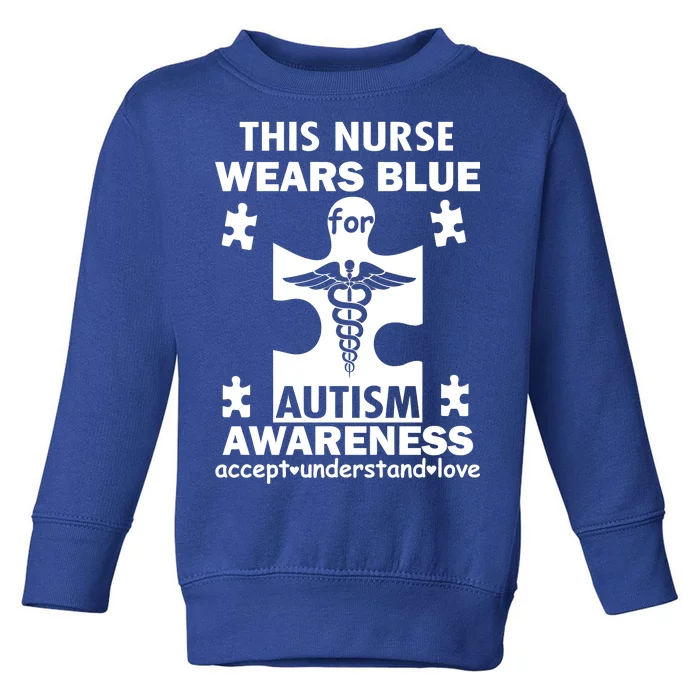 This Nurse Wears Blue For Autism Awareness Toddler Sweatshirt