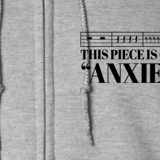 This Piece Is Called Anxiety Funny Full Zip Hoodie