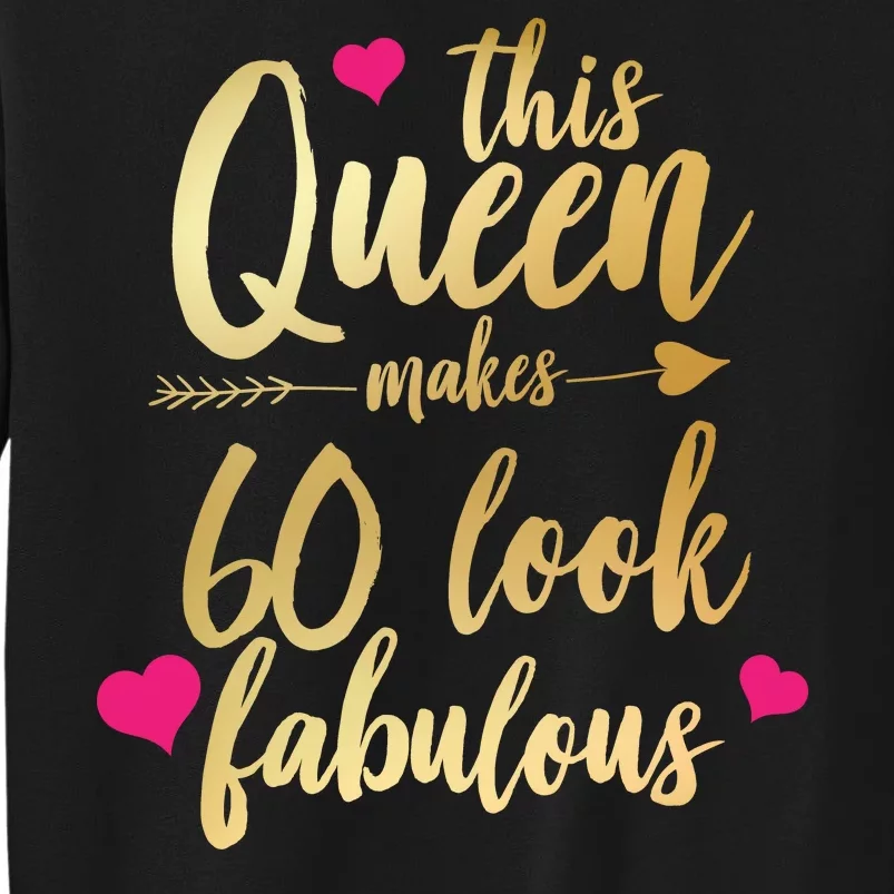 This Queen Makes 60 Look Fabulous Tall Sweatshirt