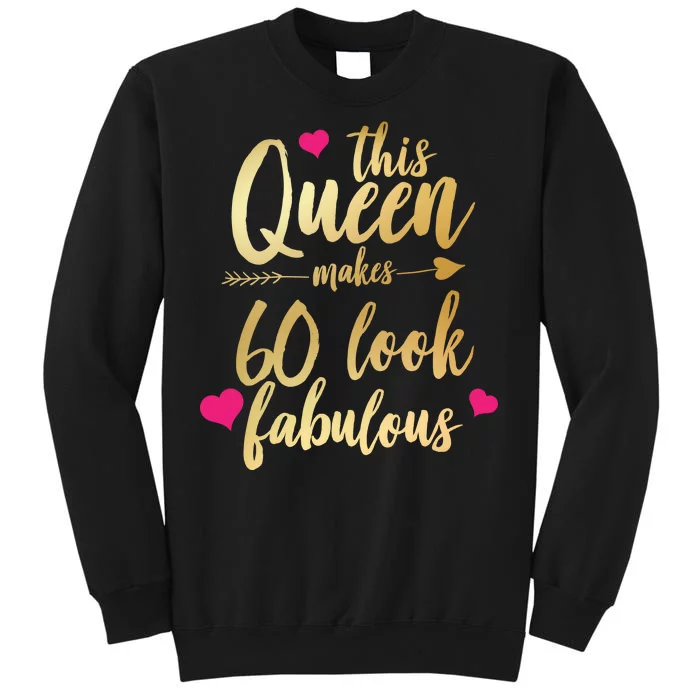 This Queen Makes 60 Look Fabulous Tall Sweatshirt