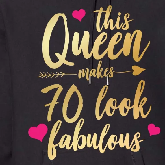 This Queen Makes 70 Look Fabulous Premium Hoodie