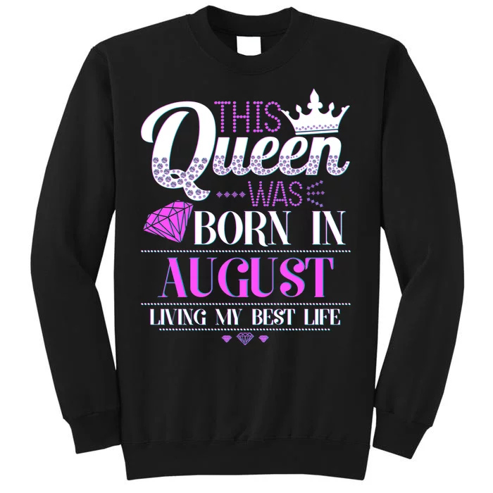 This Queen Was Born In August Living My Best Life Tall Sweatshirt