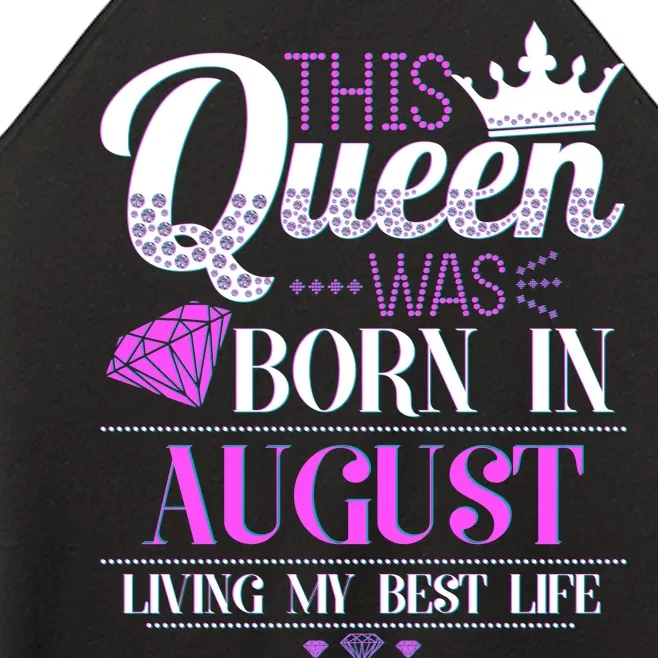 This Queen Was Born In August Living My Best Life Women’s Perfect Tri Rocker Tank