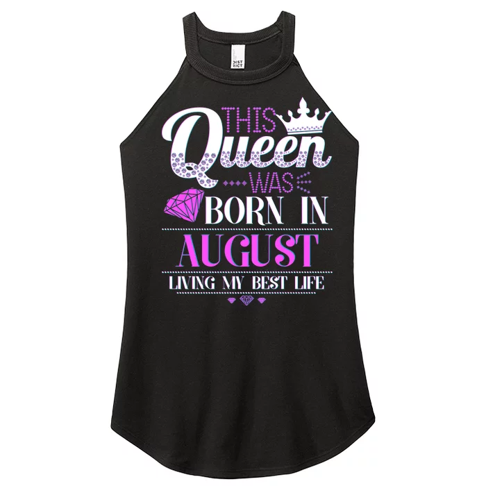 This Queen Was Born In August Living My Best Life Women’s Perfect Tri Rocker Tank