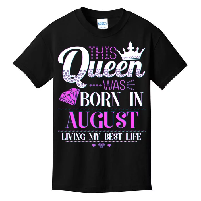 This Queen Was Born In August Living My Best Life Kids T-Shirt