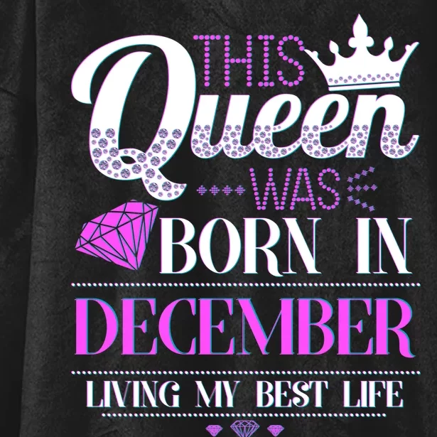 This Queen Was Born In December Living My Best Life Hooded Wearable Blanket