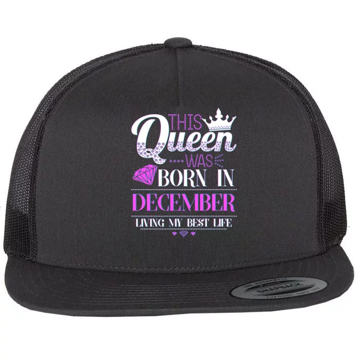 This Queen Was Born In December Living My Best Life Flat Bill Trucker Hat