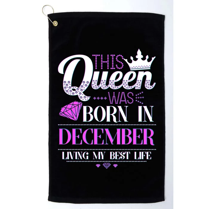 This Queen Was Born In December Living My Best Life Platinum Collection Golf Towel