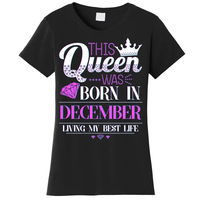 This Queen Was Born In December Living My Best Life Women's T-Shirt