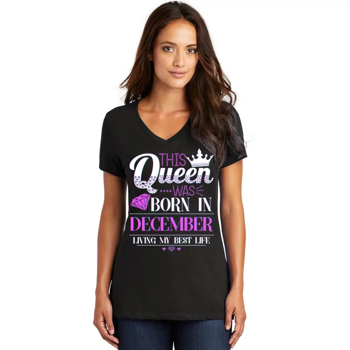 This Queen Was Born In December Living My Best Life Women's V-Neck T-Shirt