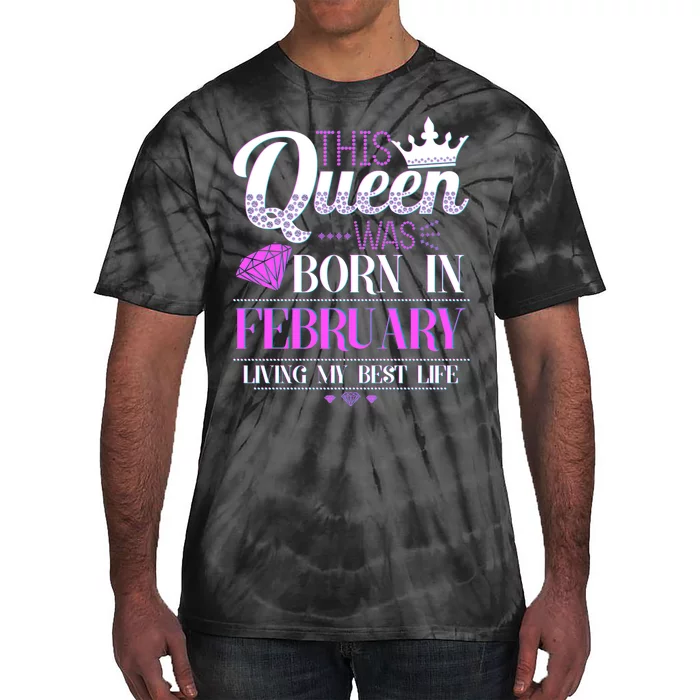 This Queen Was Born In February Living My Best Life Tie-Dye T-Shirt