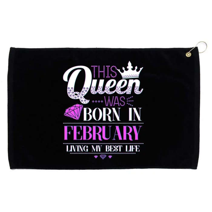 This Queen Was Born In February Living My Best Life Grommeted Golf Towel