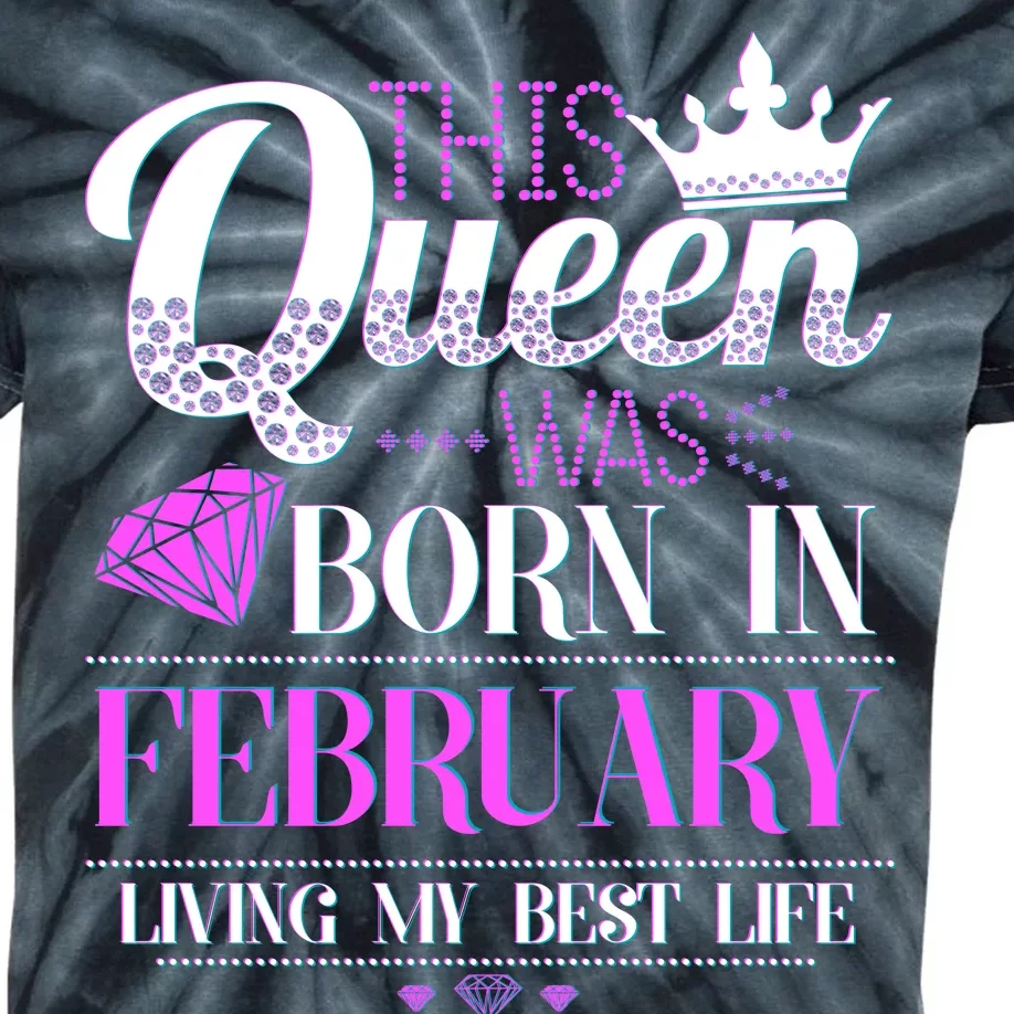 This Queen Was Born In February Living My Best Life Kids Tie-Dye T-Shirt