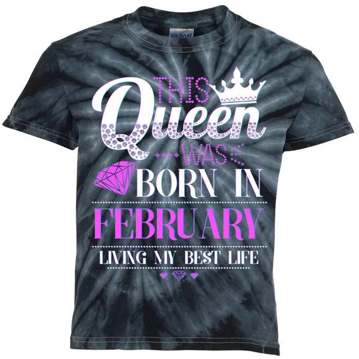 This Queen Was Born In February Living My Best Life Kids Tie-Dye T-Shirt