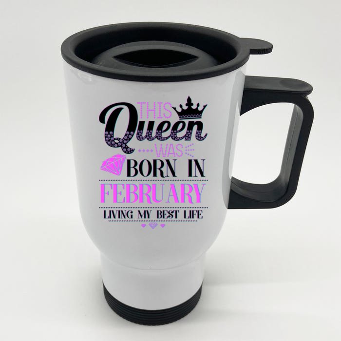 This Queen Was Born In February Living My Best Life Front & Back Stainless Steel Travel Mug