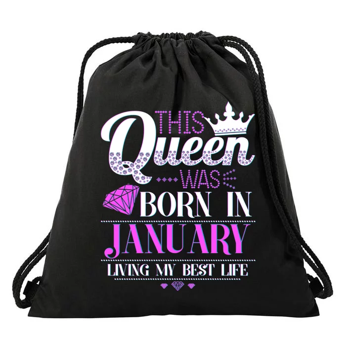 This Queen Was Born In January Living My Best Life Drawstring Bag