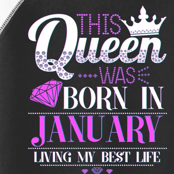 This Queen Was Born In January Living My Best Life Toddler Fine Jersey T-Shirt