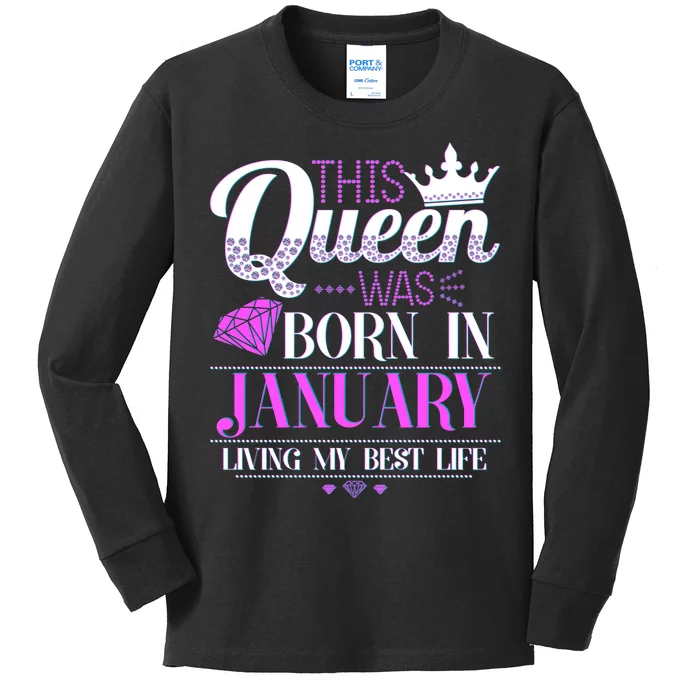 This Queen Was Born In January Living My Best Life Kids Long Sleeve Shirt