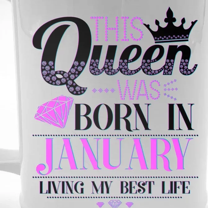 This Queen Was Born In January Living My Best Life Front & Back Beer Stein