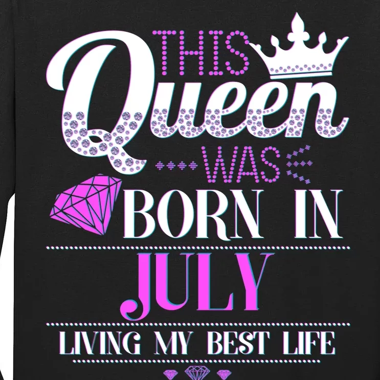 This Queen Was Born In July Living My Best Life Tall Long Sleeve T-Shirt