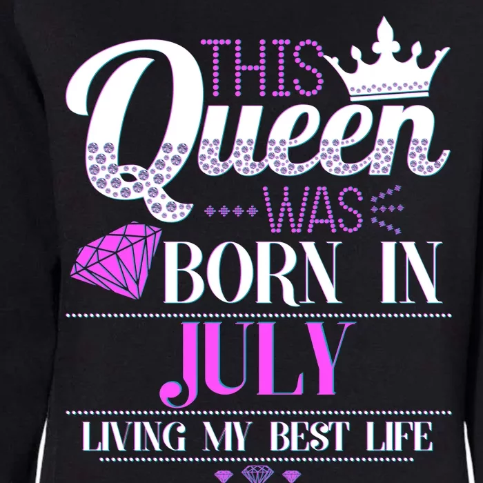 This Queen Was Born In July Living My Best Life Womens California Wash Sweatshirt