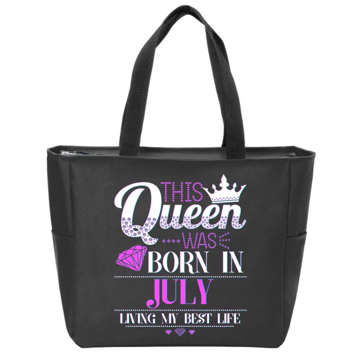 This Queen Was Born In July Living My Best Life Zip Tote Bag